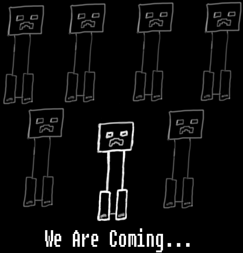 Always here to remind you, the creepers, they are a' coming